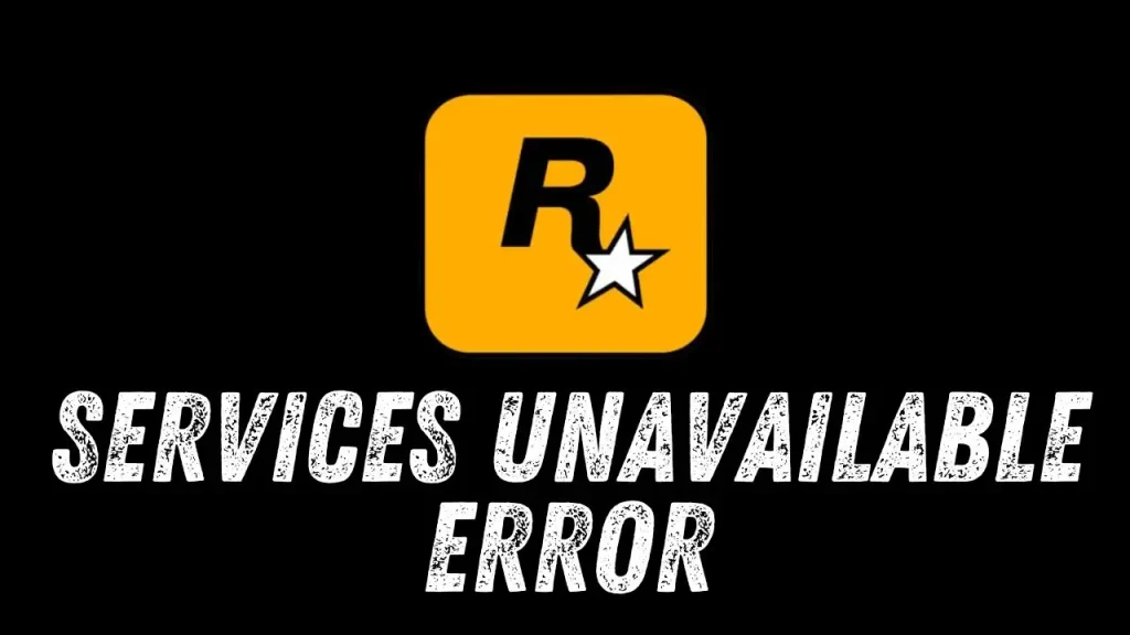 Rockstar Services Unavailable Error